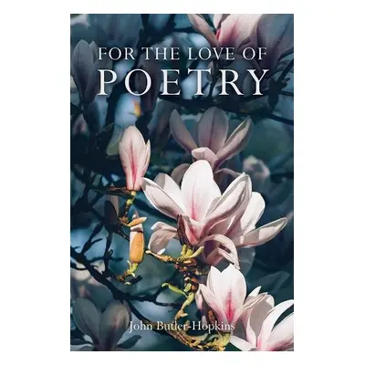 For The Love of Poetry - Butler-Hopkins, John