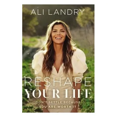 Reshape Your Life - Landry, Ali