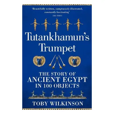 Tutankhamun's Trumpet - Wilkinson, Toby