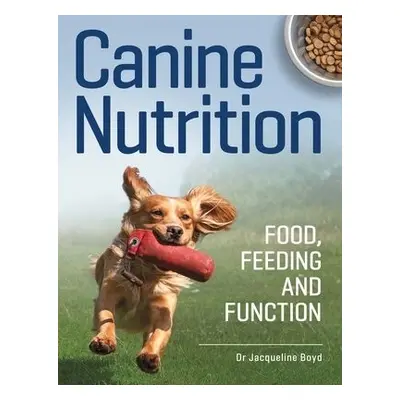 Canine Nutrition - Boyd, Dr Jacqueline