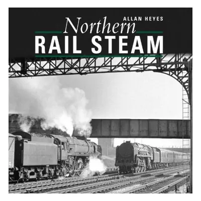 Northern Rail Steam - Heyes, Allan