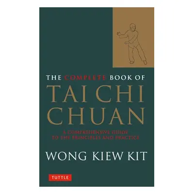 Complete Book of Tai Chi Chuan - Kit, Wong Kiew