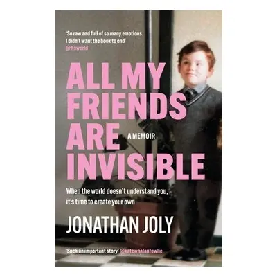 All My Friends Are Invisible - Joly, Jonathan