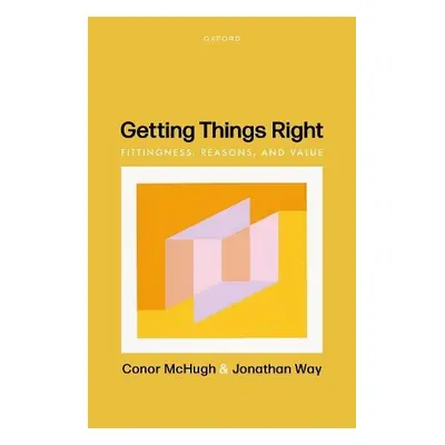 Getting Things Right - McHugh, Conor (Associate Professor in Philosophy, University of Southampt