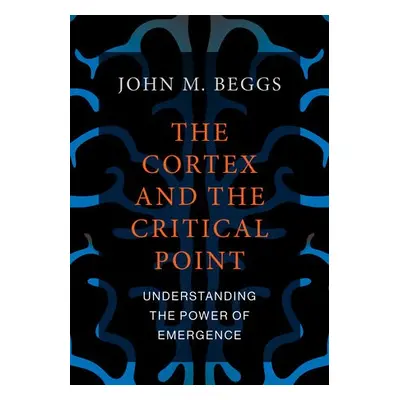 Cortex and the Critical Point - Beggs, John M.