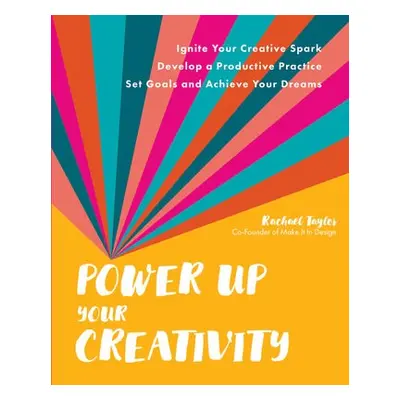 Power Up Your Creativity - Taylor, Rachael