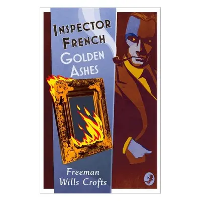 Inspector French: Golden Ashes - Wills Crofts, Freeman