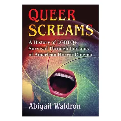 Queer Screams - Waldron, Abigail