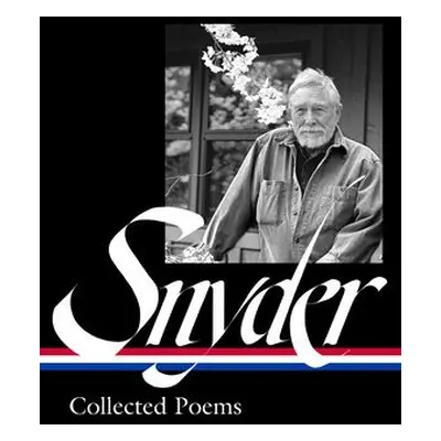 Gary Snyder: Collected Poems (loa #357) - Snyder, Gary a Hunt, Anthony a Shoemaker, Jack