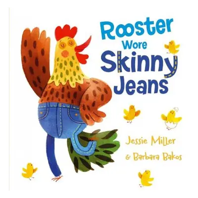 Rooster Wore Skinny Jeans - Miller, Jessie