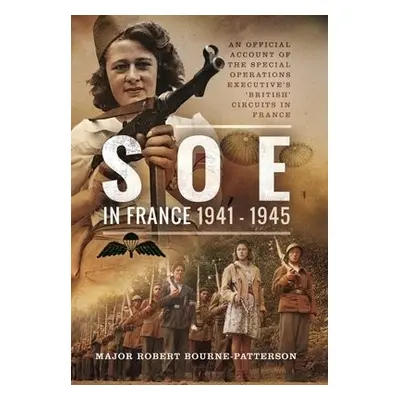 SOE In France, 1941-1945 - Bourne-Patterson, Robert