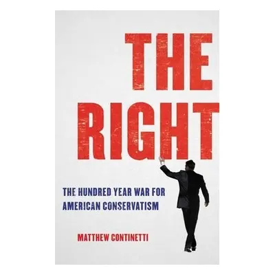 The Right - Continetti, Matthew