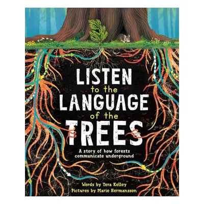 Listen to the Language of the Trees - Kelley, Tera