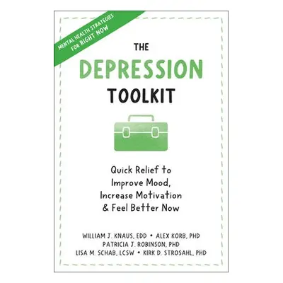 The Depression Toolkit - Korb, Alex a Strosahl, Kirk D., PhD a Schab, Lisa M. a Robinson, Patric