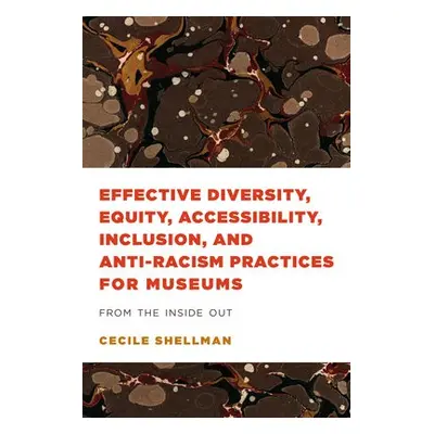 Effective Diversity, Equity, Accessibility, Inclusion, and Anti-Racism Practices for Museums - S