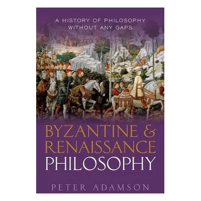 Byzantine and Renaissance Philosophy - Adamson, Peter (Professor of Late Ancient and Arabic Phil