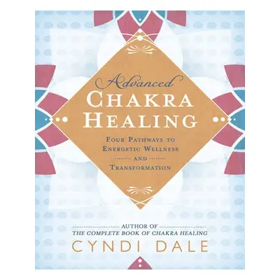 Advanced Chakra Healing - Dale, Cyndi