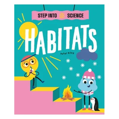 Step Into Science: Habitats - Riley, Peter