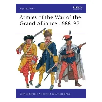 Armies of the War of the Grand Alliance 1688–97 - Esposito, Gabriele