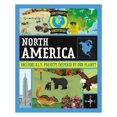 Continents Uncovered: North America - Colson, Rob