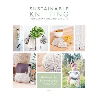 Sustainable Knitting for Beginners and Beyond - Epipa (Author)