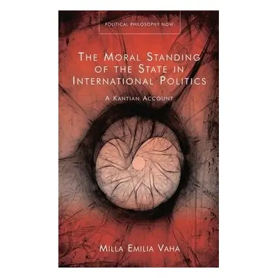 Moral Standing of the State in International Politics - Vaha, Milla Emilia