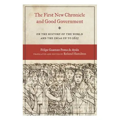 First New Chronicle and Good Government - Guaman Poma de Ayala, Felipe