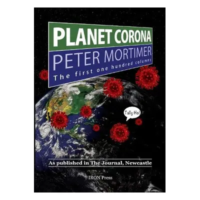 Planet Corona, The First 100 Columns - Mortimer, Peter