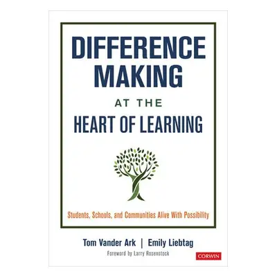 Difference Making at the Heart of Learning - Vander Ark, Tom a liebtag, Emily