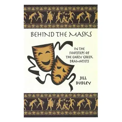 Behind the Masks - Dudley, Jill