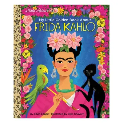 My Little Golden Book About Frida Kahlo - Lopez, Silvia a Chavarri, Elisa