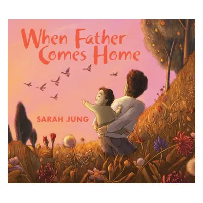 When Father Comes Home - Jung, Sarah