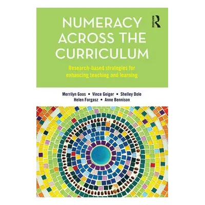 Numeracy Across the Curriculum - Goos, Merrilyn a Geiger, Vince a Dole, Shelley a Forgasz, Helen