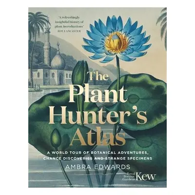 Plant-Hunter's Atlas - Edwards, Ambra