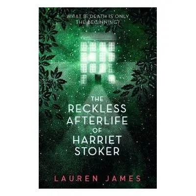 Reckless Afterlife of Harriet Stoker - James, Lauren