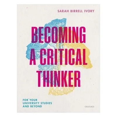 Becoming a Critical Thinker - Ivory, Sarah Birrell (Lecturer in Climate Change and Business Stra