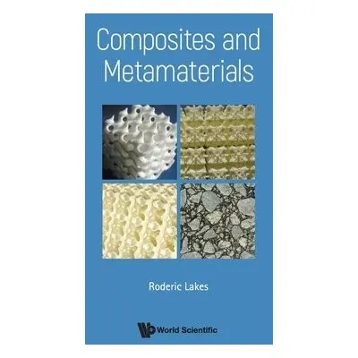 Composites And Metamaterials - Lakes, Roderic (Univ Of Wisconsin-madison, Usa)