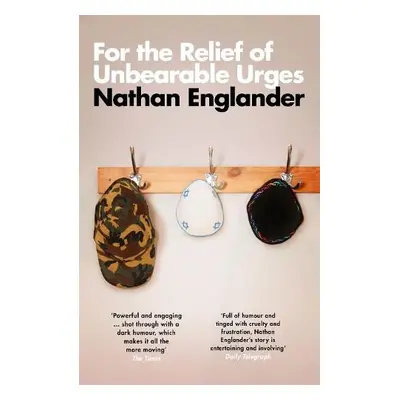 For the Relief of Unbearable Urges - Englander, Nathan