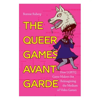 Queer Games Avant-Garde - Ruberg, Bo