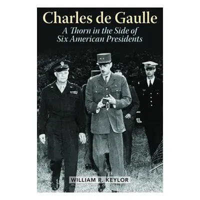 Charles de Gaulle - Keylor, William R.