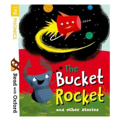 Read with Oxford: Stage 2: The Bucket Rocket and Other Stories - Baker, Catherine a Heapy, Teres