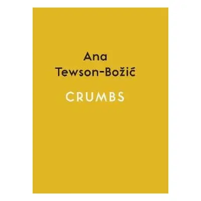 Crumbs - Tewson-Bozic, Ana