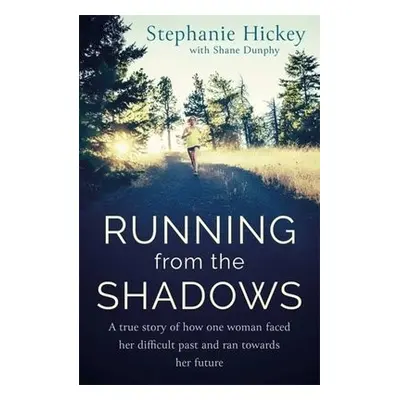 Running From the Shadows - Hickey, Stephanie