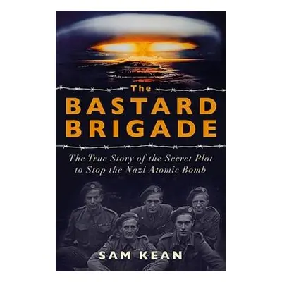 Bastard Brigade - Kean, Sam