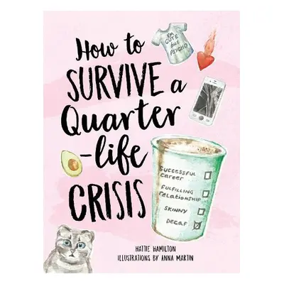 How to Survive a Quarter-Life Crisis - Hamilton, Hattie