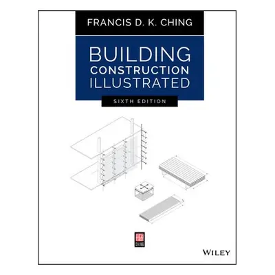 Building Construction Illustrated - Ching, Francis D. K. (University of Washington, Seattle, WA)