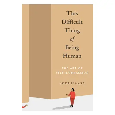 This Difficult Thing of Being Human - Bodhipaksa