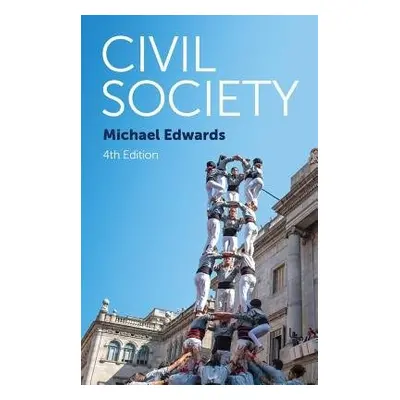 Civil Society - Edwards, Michael (Ford Foundation's Governance and Civil Society Program)