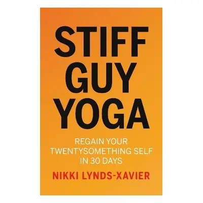 Stiff Guy Yoga - Lynds-Xavier, Nikki