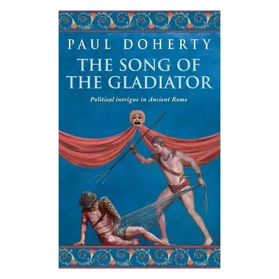 Song of the Gladiator (Ancient Rome Mysteries, Book 2) - Doherty, Paul